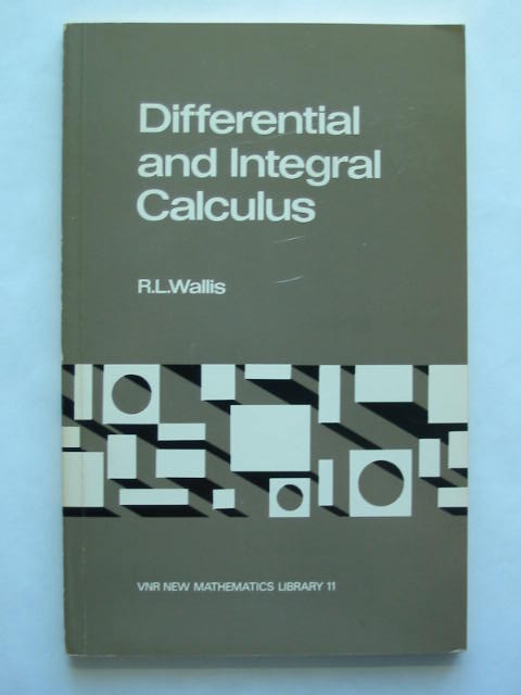 Photo of DIFFERENTIAL AND INTEGRAL CALCULUS written by Wallis, R.L. published by Van Nostrand Reinhold Company (STOCK CODE: 628505)  for sale by Stella & Rose's Books