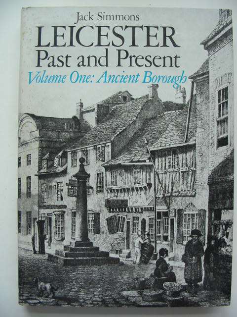 Photo of LEICESTER PAST AND PRESENT VOLUME ONE ANCIENT BOROUGH written by Simmons, Jack published by Eyre Methuen (STOCK CODE: 631045)  for sale by Stella & Rose's Books