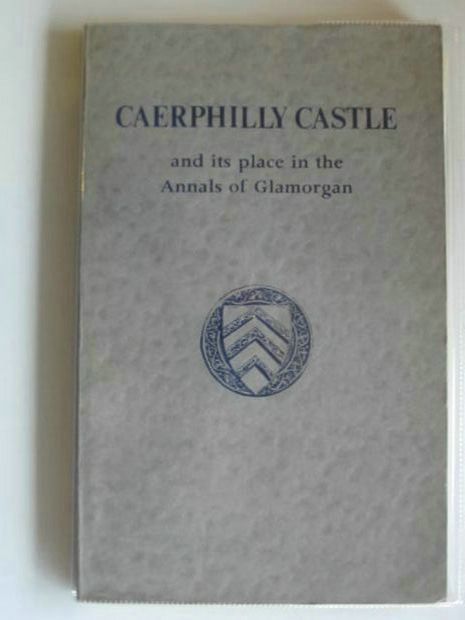 Photo of CAERPHILLY CASTLE AND ITS PLACE IN THE ANNALS OF GLAMORGAN written by Rees, William (STOCK CODE: 669515)  for sale by Stella & Rose's Books