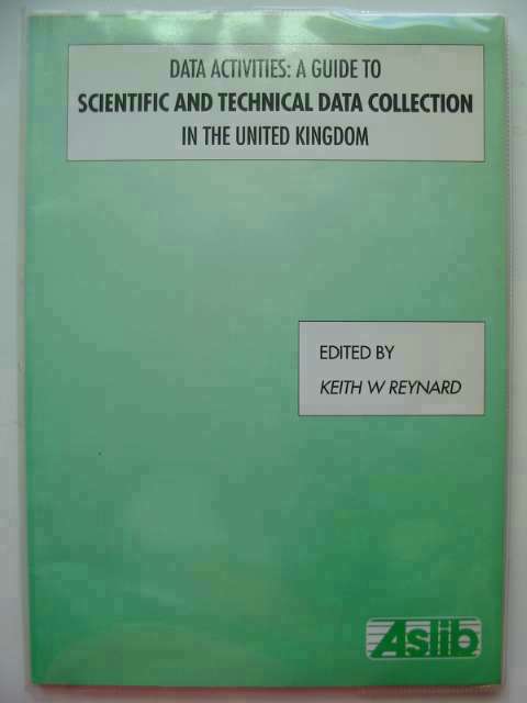 Photo of DATA ACTIVITIES: A GUIDE TO SCIENTIFIC AND TECHNICAL DATA COLLECTION IN THE UK written by Reynard, Keith W. published by Aslib (STOCK CODE: 680974)  for sale by Stella & Rose's Books