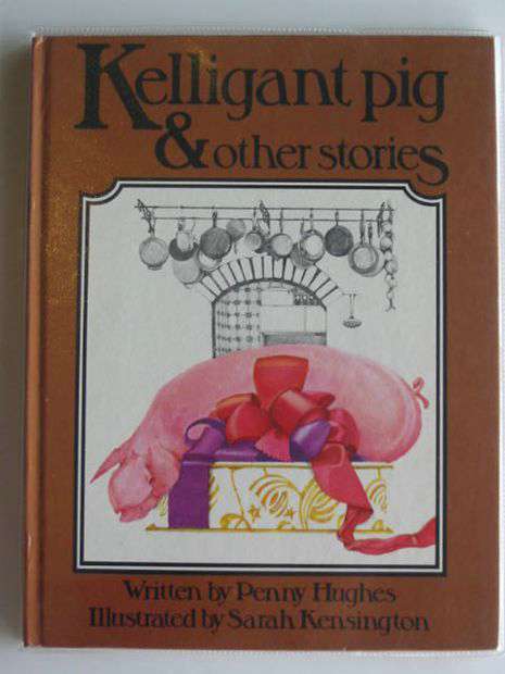 Photo of KELLIGANT PIG & OTHER STORIES written by Hughes, Penny illustrated by Kensington, Sarah published by Sackett And Marshall (STOCK CODE: 682361)  for sale by Stella & Rose's Books