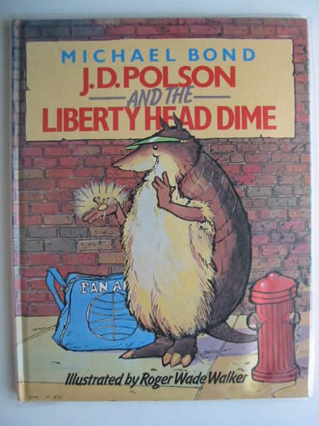 Photo of J.D. POLSON AND THE LIBERTY HEAD DIME written by Bond, Michael illustrated by Walker, Roger Wade published by Octopus (STOCK CODE: 803015)  for sale by Stella & Rose's Books