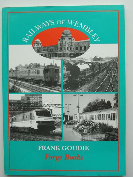 Photo of RAILWAYS OF WEMBLEY written by Goudie, Frank W. published by Forge Books (STOCK CODE: 807013)  for sale by Stella & Rose's Books