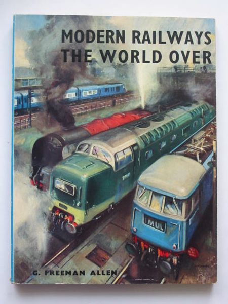 Photo of MODERN RAILWAYS THE WORLD OVER written by Allen, Geoffrey Freeman published by Ian Allan (STOCK CODE: 808968)  for sale by Stella & Rose's Books