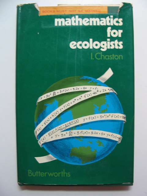 Photo of MATHEMATICS FOR ECOLOGISTS written by Chaston, I. published by Butterworths (STOCK CODE: 812462)  for sale by Stella & Rose's Books