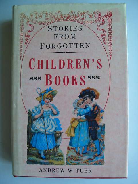 Photo of PAGES AND PICTURES FROM FORGOTTEN CHILDREN'S BOOKS written by Tuer, Andrew W. published by Bracken Books (STOCK CODE: 813388)  for sale by Stella & Rose's Books
