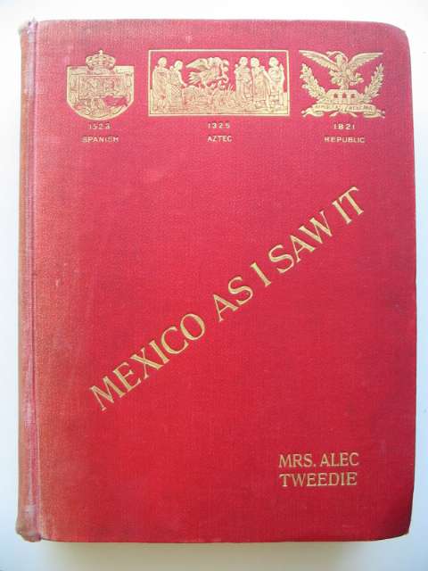 Photo of MEXICO AS I SAW IT written by Tweedie, Mrs. Alec published by Hurst &amp; Blackett (STOCK CODE: 814550)  for sale by Stella & Rose's Books