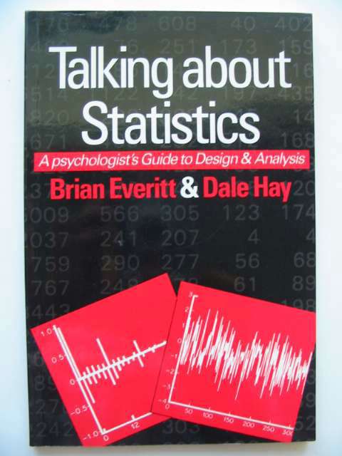 Photo of TALKING ABOUT STATISTICS A PSYCHOLOGIST'S GUIDE TO DATA ANALYSIS written by Everitt, Brian S. Hay, Dale F. published by Edward Arnold (STOCK CODE: 815827)  for sale by Stella & Rose's Books