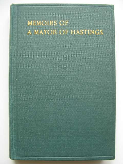 Photo of THE MEMOIRS OF A MAYOR OF HASTINGS 1926-7 written by Dymond, T.S. published by F.J. Parsons Ltd. (STOCK CODE: 818003)  for sale by Stella & Rose's Books