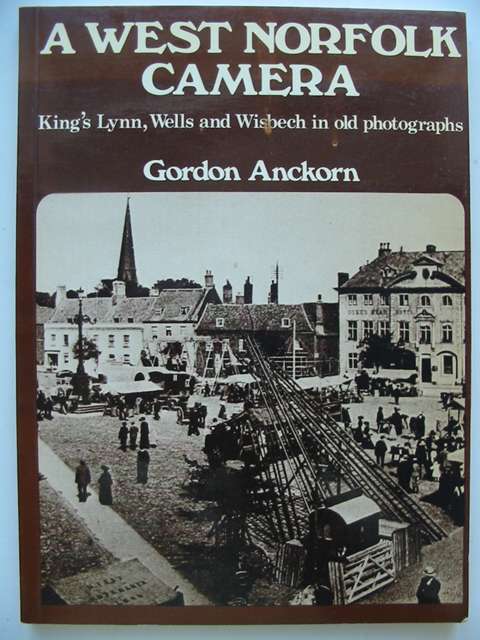 Photo of A WEST NORFOLK CAMERA written by Anckorn, Gordon published by Ashgrove Press (STOCK CODE: 821268)  for sale by Stella & Rose's Books