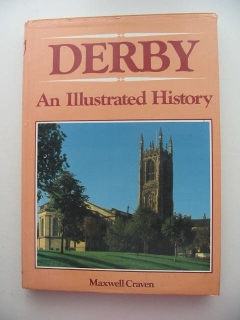 Photo of DERBY AN ILLUSTRATED HISTORY written by Craven, Maxwell published by Breedon Books Publishing Co. (STOCK CODE: 821532)  for sale by Stella & Rose's Books