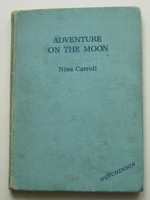 Photo of ADVENTURE ON THE MOON written by Carroll, Nina illustrated by Carroll, Nina published by Hutchinson's Books for Young People (STOCK CODE: 822074)  for sale by Stella & Rose's Books