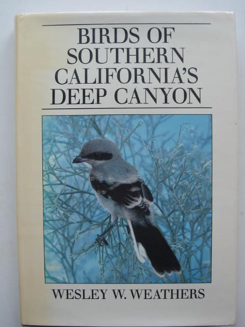 Photo of BIRDS OF SOUTHERN CALIFORNIA'S DEEP CANYON written by Weathers, Wesley W. published by University of California Press (STOCK CODE: 823906)  for sale by Stella & Rose's Books