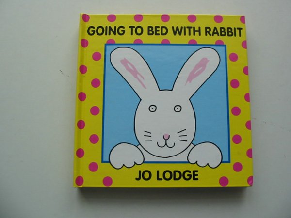 Photo of GOING TO BED WITH RABBIT written by Lodge, Jo illustrated by Lodge, Jo published by The Bodley Head Children'S Books (STOCK CODE: 991198)  for sale by Stella & Rose's Books